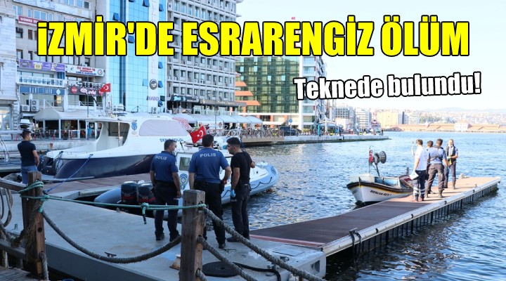 İzmir'de esrarengiz ölüm... TEKNEDE BULUNDU!