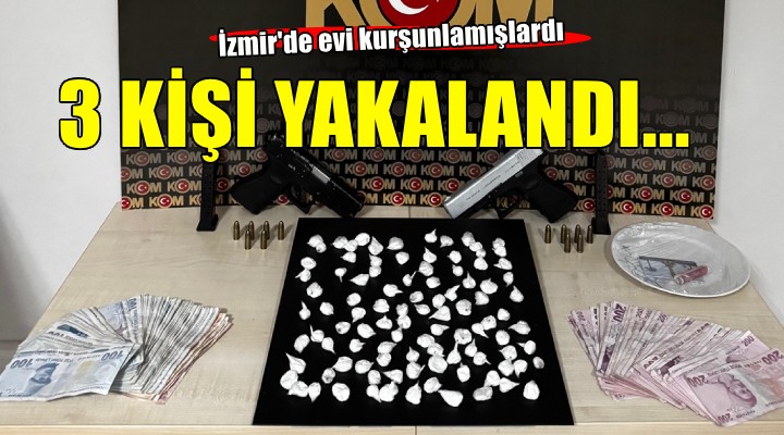 İzmir'de evi kurşunlamışlardı... 3 kişi yakalandı!