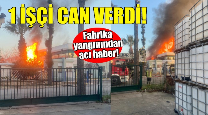 İzmir'de fabrika yangını: 1 işçi can verdi!