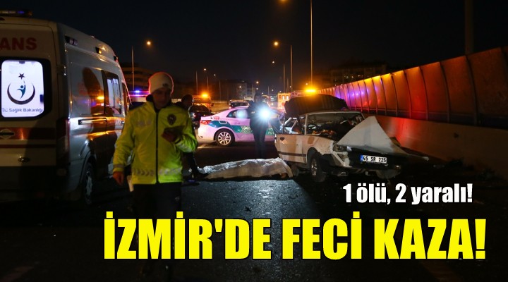 İzmir'de feci kaza: 1 ölü, 2 yaralı!