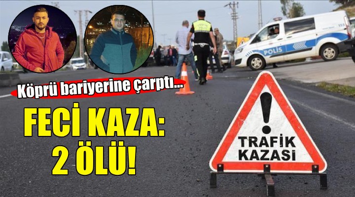 İzmir'de feci kaza: 2 ölü!