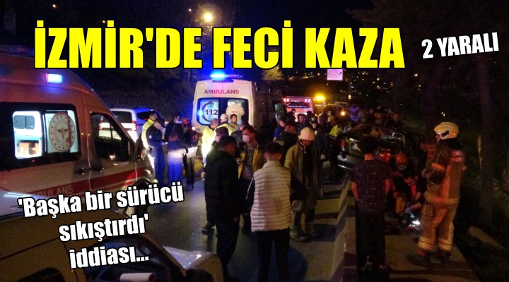 İzmir'de feci kaza: 2 yaralı