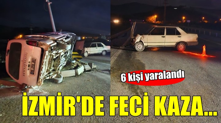 İzmir'de feci kaza: 6 yaralı