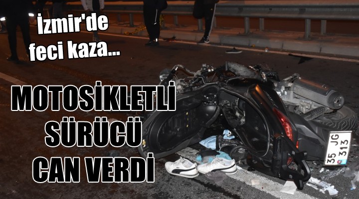 İzmir'de feci kaza... Motosikletli sürücü can verdi