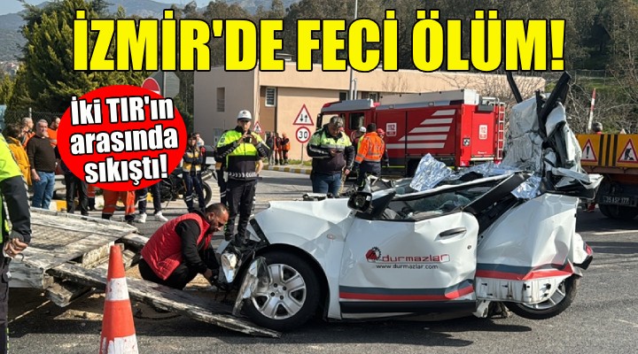 İzmir'de feci ölüm: 2 TIR'ın arasında sıkıştı!