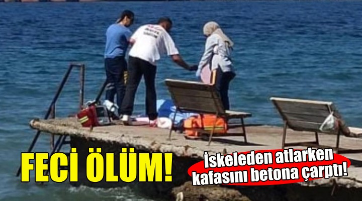 İzmir'de feci ölüm... İskeleden atladı, kafasını betona çarptı!