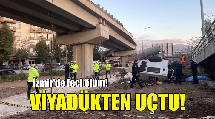 İzmir'de feci ölüm: Viyadükten uçtu!