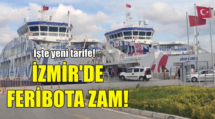 İzmir'de feribota zam geldi!