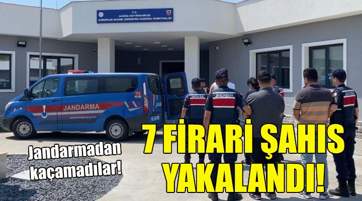 İzmir'de firari 7 şahıs yakalandı!