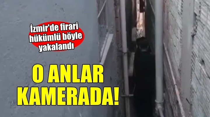 İzmir'de firari hükümlü apartman boşluğunda yakalandı!