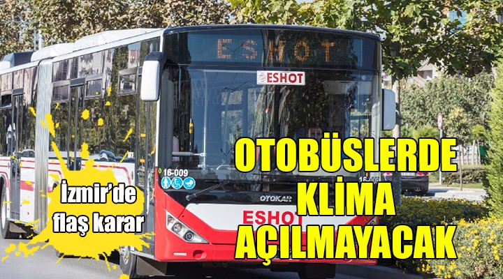 İzmir'de flaş karar... Otobüslerde klima açılmayacak!