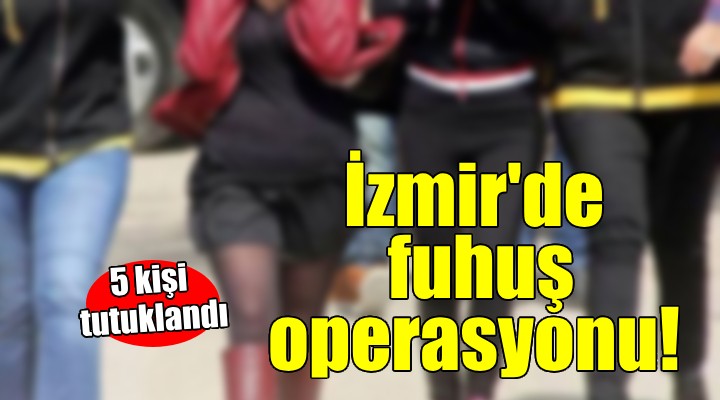 İzmir'de fuhuş operasyonu...