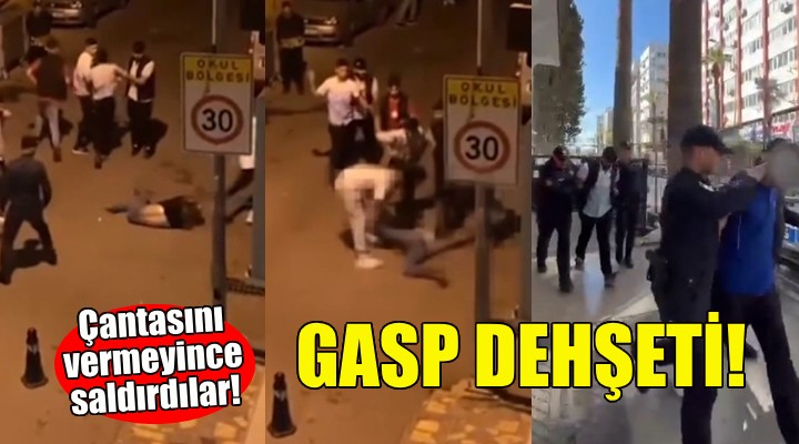 İzmir'de gasp dehşeti... Çantasını vermeyince saldırdılar!