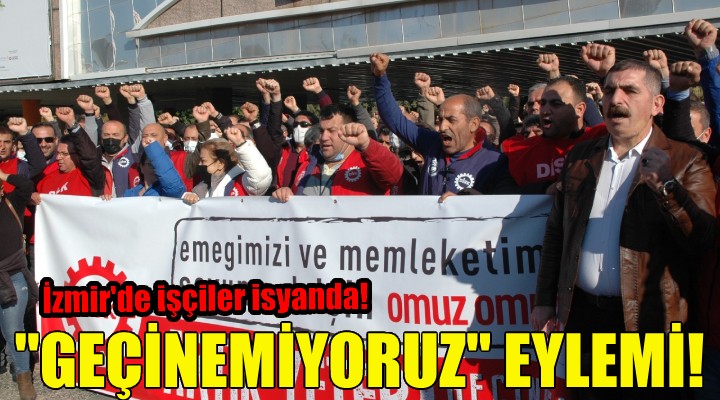 İzmir'de ''geçinemiyoruz'' eylemi!