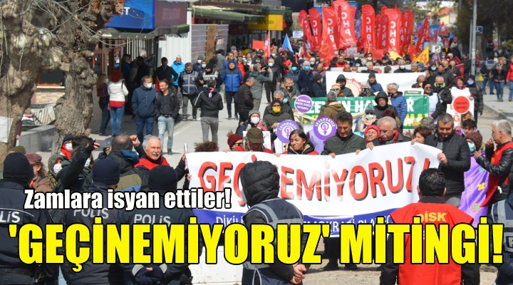 İzmir'de ''geçinemiyoruz'' mitingi!