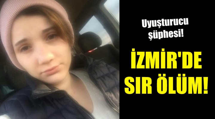 İzmir'de genç kadının sır ölümü!