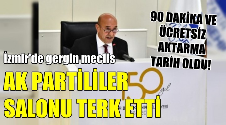 İzmir'de gergin Meclis! AK Partililer salonu terk etti... 90 DAKİKA TARİH OLDU!