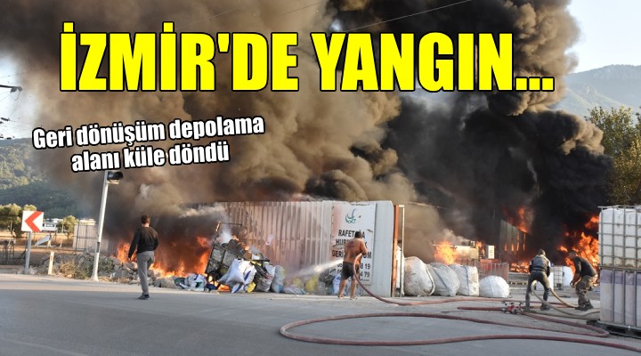 İzmir'de geri dönüşüm depolama alanında yangın!