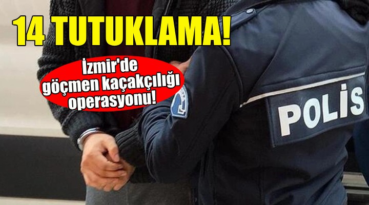 İzmir'de göçmen kaçakçılığı operasyonu!