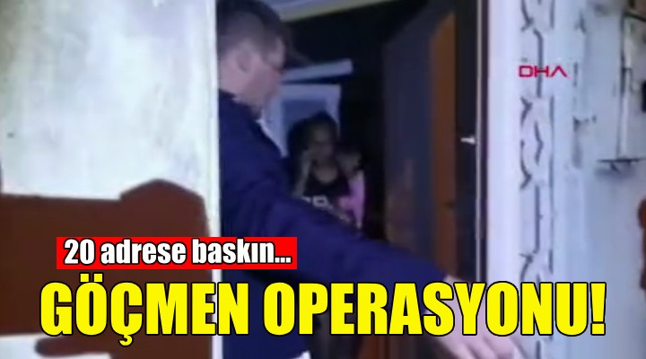 İzmir'de göçmen operasyonu!
