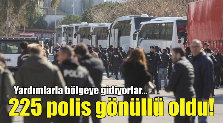 İzmir'de görevli 225 polis gönüllü oldu!