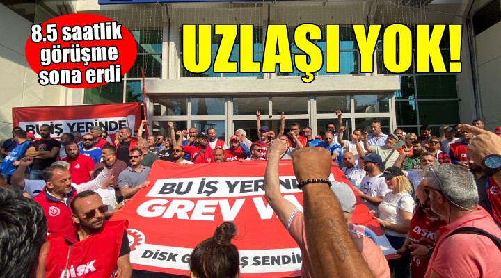 İzmir'de grev devam edecek... 8.5 saatlik görüşmede uzlaşı yok!