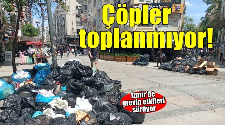İzmir'de grevin 4'üncü gününde de çöpler toplanmadı