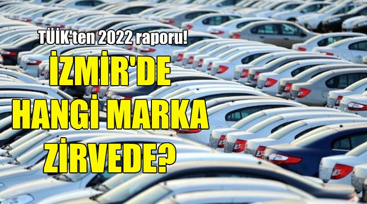 İzmir'de hangi otomobil markası zirvede?