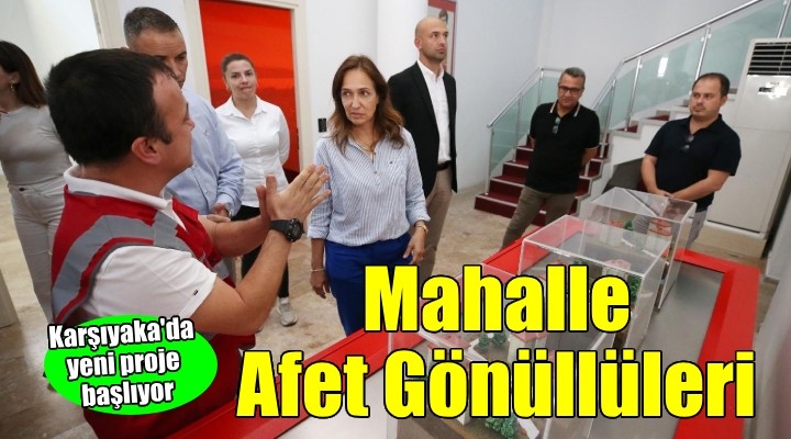 Karşıyaka'da ‘Mahalle Afet Gönüllüleri' projesi başlıyor  