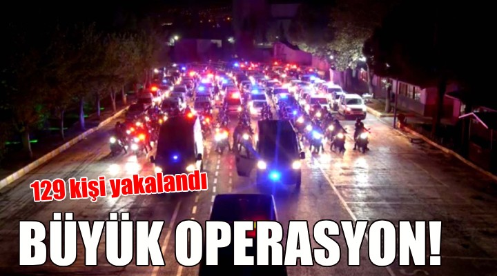 İzmir'de hava destekli operasyon... 129 kişi yakalandı!