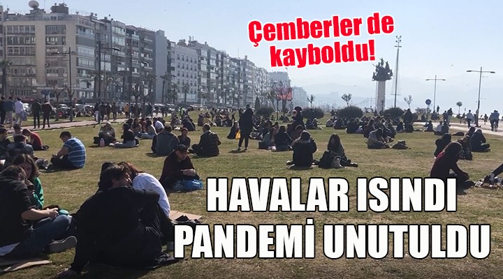 İzmir'de havalar ısındı, pandemi unutuldu!