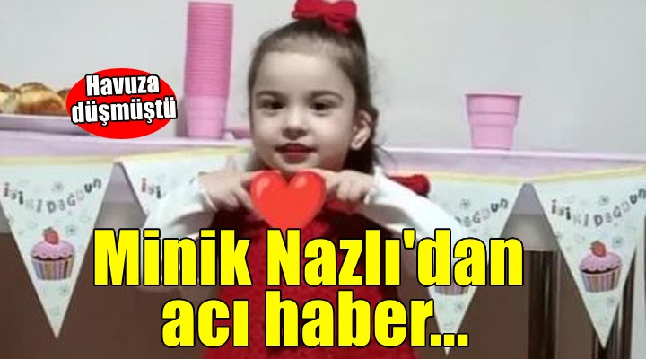 İzmir'de havuz faciası... 3 yaşındaki Nazlı yaşamını yitirdi!
