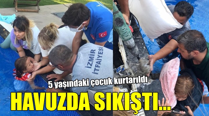İzmir'de havuzda sıkışan 5 yaşındaki çocuk kurtarıldı!
