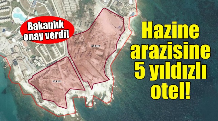 İzmir'de hazine arazisine 5 yıldızlı otele onay!