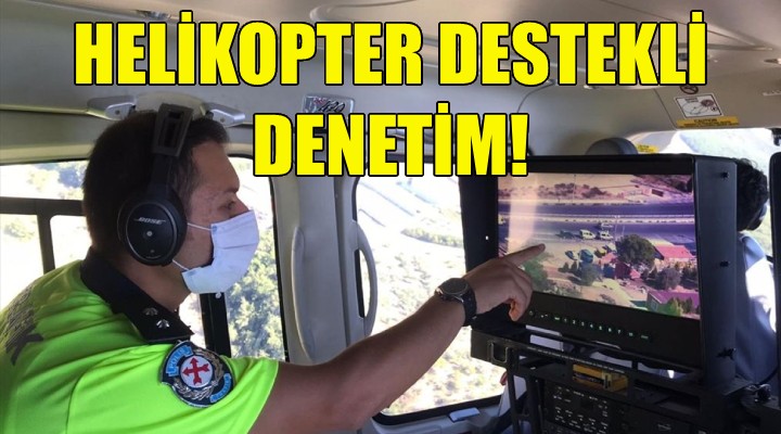 İzmir'de helikopter destekli trafik denetimi!