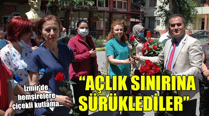 İzmir'de hemşirelere çiçekli kutlama...
