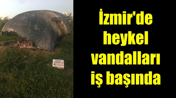 İzmir'de heykel vandalları iş başında