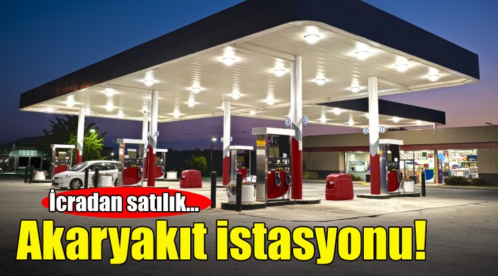 İzmir'de icradan satılık akaryakıt istasyonu!