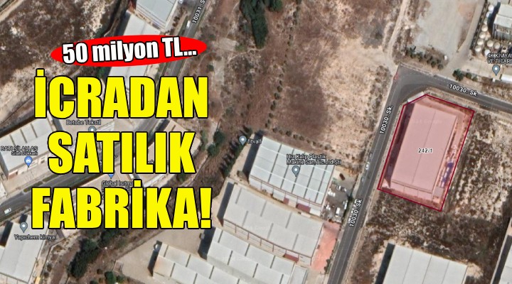 İzmir'de icradan satılık fabrika!