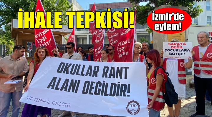 İzmir'de ihale tepkisi: Okullar rant alanı değildir!