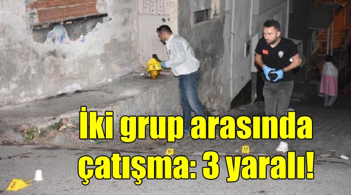 İzmir'de iki grup arasında silahlı- bıçaklı kavga: 3 yaralı