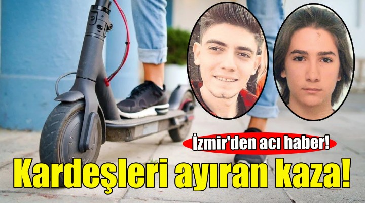 İzmir'de iki kardeşi ayıran kaza!