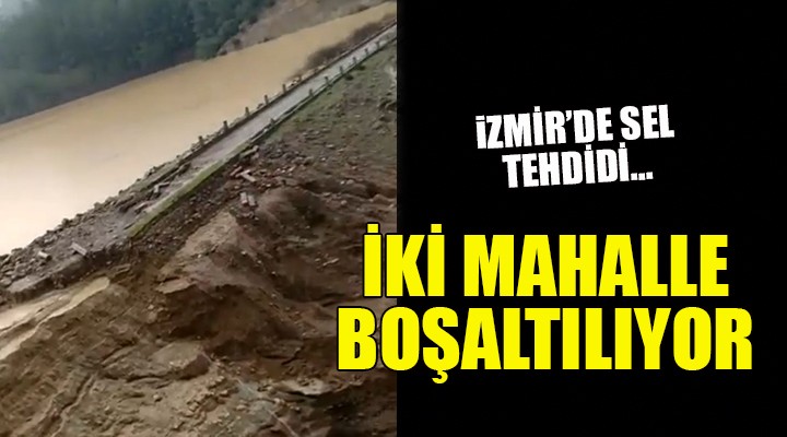 İzmir'de iki mahalle sel tehdidi nedeniyle boşaltılıyor