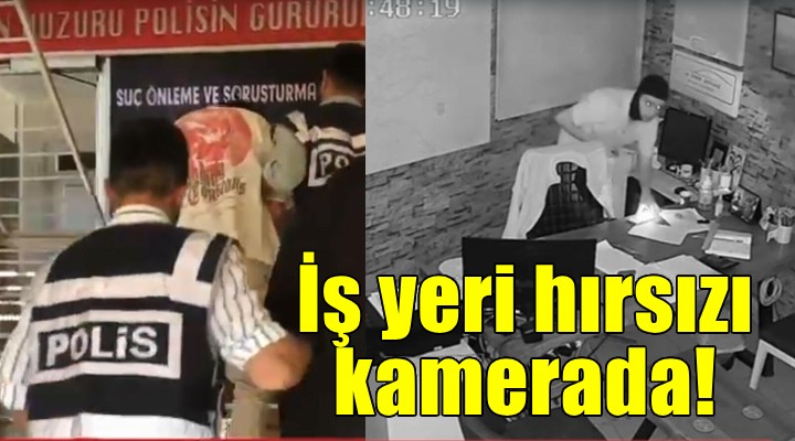 İzmir'de iş yeri hırsızı kamerada!