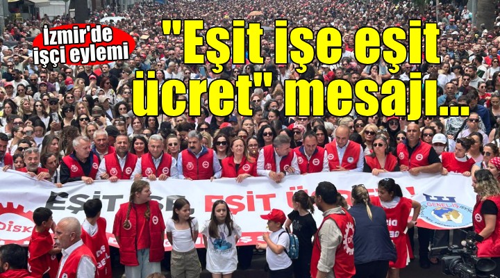 İzmir'de işçi eylemi... Sendikadan 'Eşit işe eşit ücret' mesajı...