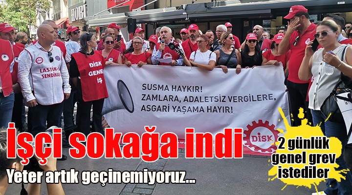 İzmir'de işçiler sokağa indi, zamları protesto etti...