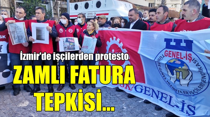 İzmir'de işçilerden zamlı faturalara tepki