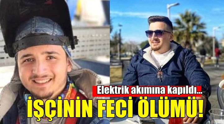 İzmir'de işçinin feci ölümü!