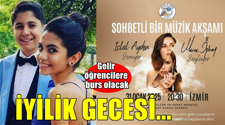 İzmir'de iyilik gecesi... Gelir öğrencilere burs olacak!