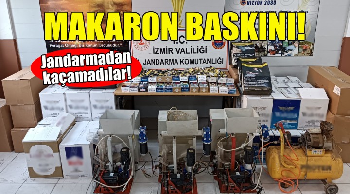 İzmir'de jandarmadan makaron baskını!